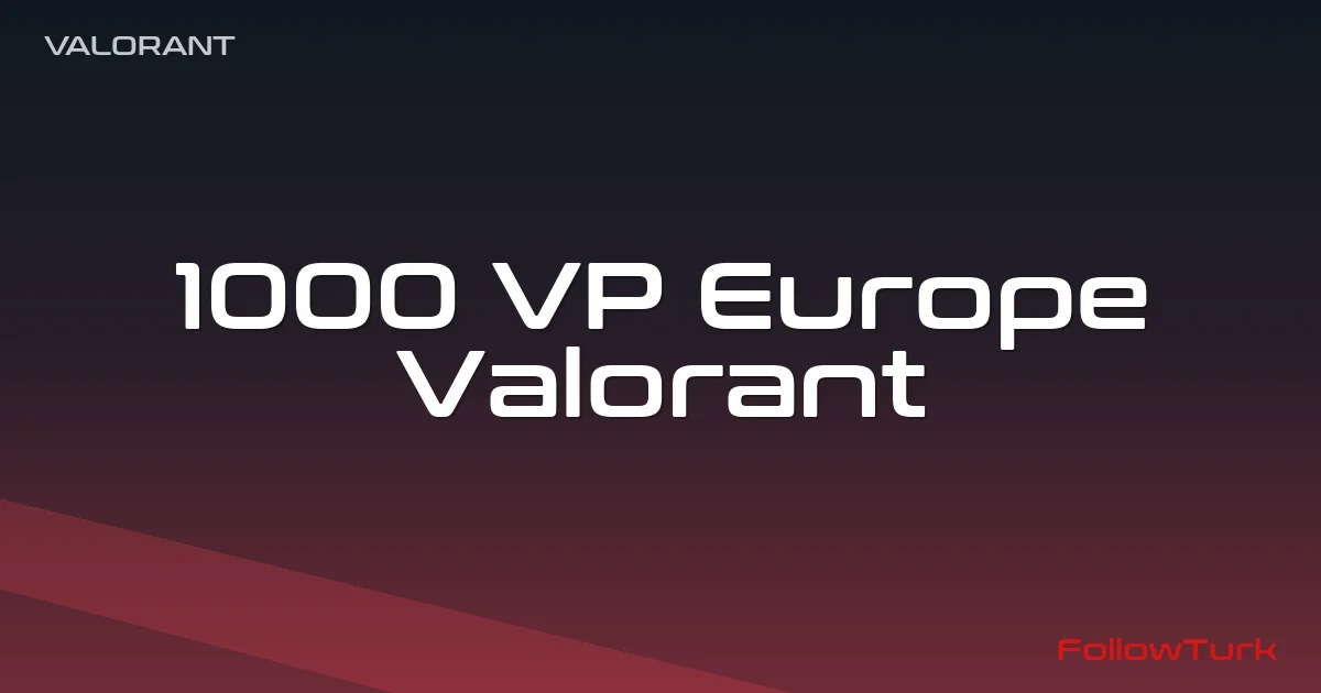 FollowTurk professional illustration showing 1000 vp europe, valorant 1000 vp eu, buy 1000 valorant points europe, valorant points europe price 1000, eu valorant vp top up 1000, where to buy valorant points europe, valorant vp europe code 1000 - Valorant Europe VP services — premium digital product, instant delivery