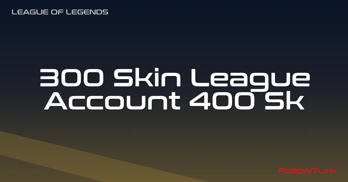 FollowTurk professional illustration showing 300 skin league account, 400 skin Legend account for sale, random skin Legend account 300 400 skins, cheap Legend account lots of skins, buy Legend account with many skins, Legend smurf account with 300 skins, is it safe to buy a Legend account - Legend Random Account services — premium digital product, instant delivery