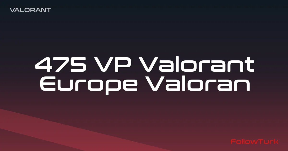 FollowTurk professional illustration showing 475 vp valorant europe, valorant 475 vp price europe, buy 475 valorant points eu, valorant vp top up 475 eu, where to buy valorant points europe, valorant vp eu server 475, 475 vp valorant gift card europe - Valorant Europe VP services — premium digital product, instant delivery