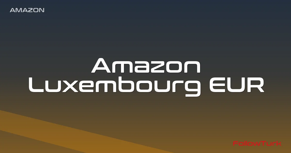 FollowTurk – Amazon Luxembourg, Amazon EUR Gift Card — Amazon Gift Card — Digital Marketplace
