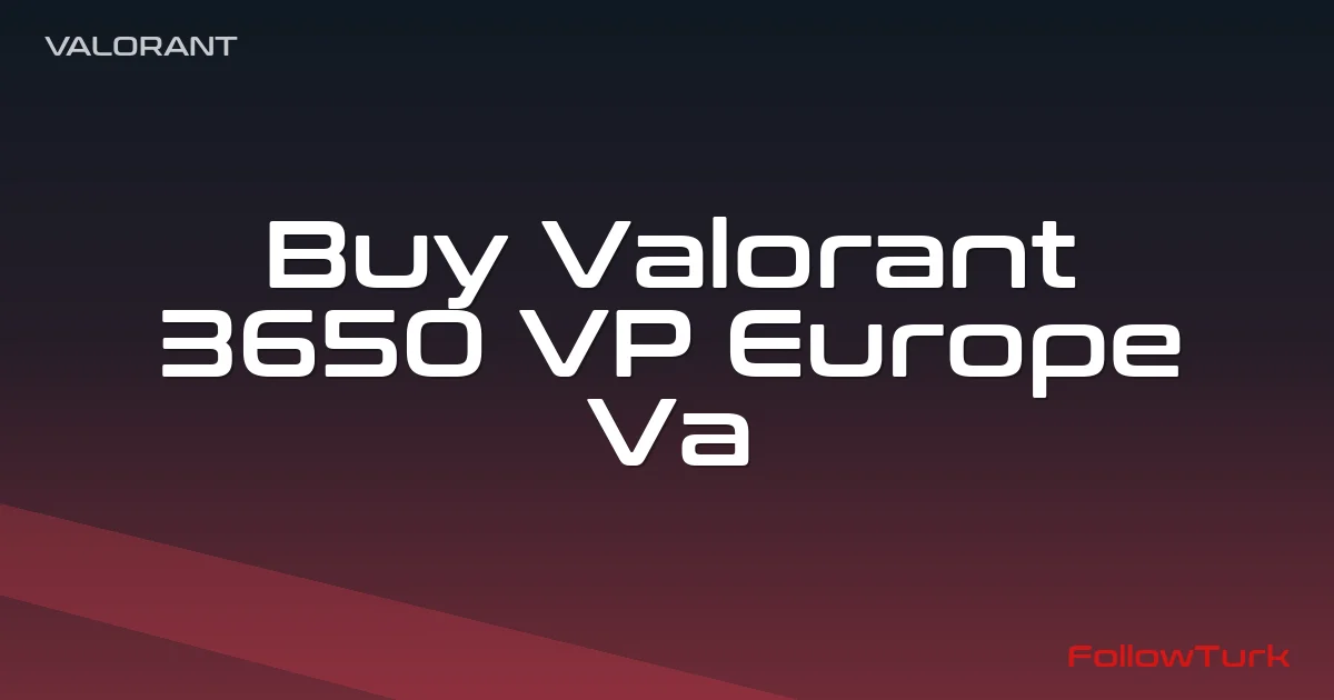 FollowTurk professional illustration showing buy valorant 3650 vp europe, valorant 3650 vp price europe, valorant 3650 vp eu top up, 3650 valorant points eu, valorant vp europe recharge 3650, where to buy valorant points europe, valorant vp europe instant delivery 3650 - Valorant Europe VP services — premium digital product, instant delivery